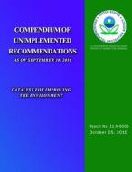 Compendium of Unimplemented Recommendations as of September 30, 2010 di U. S. Environmental Protection Agency edito da Createspace
