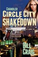 Chandler: Circle City Shakedown di Bill Craig edito da Createspace