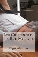 Los Crimenes de La Rue Morgue di Edgar Alan Poe edito da Createspace