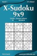X-Sudoku 9x9 - Leicht Bis Extrem Schwer - Band 1 - 276 Ratsel di Nick Snels edito da Createspace
