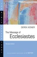 The Message of Ecclesiastes: A Time to Mourn and a Time to Dance di Derek Kidner edito da IVP ACADEMIC