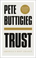 Trust di Pete Buttigieg edito da Hodder & Stoughton General Division