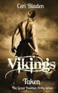 Vikings: Taken di Ceri Bladen edito da Createspace Independent Publishing Platform