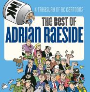 Best of Adrian Raeside di Adrian Raeside edito da Harbour Publishing