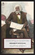 Frederick Douglass: Selected Writings and Speeches di Frederick Douglass edito da BROADVIEW PR INC