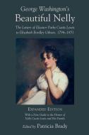 George Washington's Beautiful Nelly: The Letters of Eleanor Parke Custis to Elizabeth Bordley Gibson, 1794-1851 di Patricia Brady edito da UNIV OF SOUTH CAROLINA PR