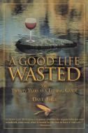 Good Life Wasted di Dave Ames edito da GPP