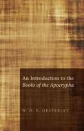 An Introduction To The Books Of The Apocrypha di W O E Oesterley edito da Wipf & Stock Publishers