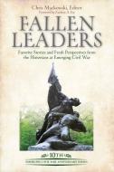 Fallen Leaders: Favorite Stories and Fresh Perspectives from the Historians at Emerging Civil War edito da SAVAS BEATIE