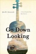 Go Down Looking di Jim H Ainsworth edito da Tate Publishing & Enterprises