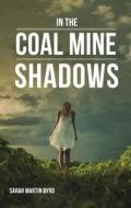 In the Coal Mine Shadows di Sarah Martin Byrd edito da AMBASSADOR INTL