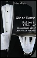 White House Butlers di Howard Brinkley, Historycaps edito da Golgotha Press, Inc.