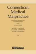 Connecticut Medical Malpractice, Fifth Edition di Joyce Lagnese, Calum Anderson, Frank Santoro edito da CONNECTICUT LAW TRIBUNE