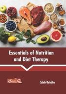 Essentials of Nutrition and Diet Therapy di CALEB ROBBINS edito da CALLISTO REFERENCE