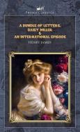 A Bundle of Letters, Daisy Miller & An International Episode di Henry James edito da PRINCE CLASSICS