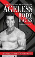 Ageless Body Hacks di Steve Jones edito da BOOKBABY