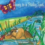 Honey in a Sticky Spot di Julie (Blunk) Lennox edito da Page Publishing Inc