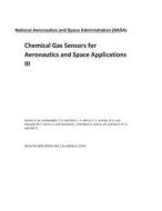 Chemical Gas Sensors for Aeronautics and Space Applications III di National Aeronautics and Space Adm Nasa edito da LIGHTNING SOURCE INC