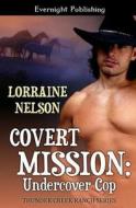 Covert Mission: Undercover Cop di Lorraine Nelson edito da Evernight Publishing