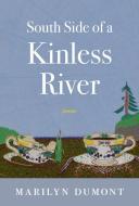 South Side of a Kinless River di Marilyn Dumont edito da Brick Books