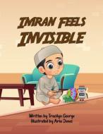 Imran Feels Invisible di Tracilyn George edito da LADY TRACILYN GEORGE AUTHOR
