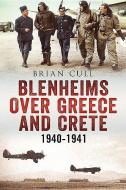 Blenheims Over Greece and Crete 1940-1941 di Brian Cull edito da Fonthill Media