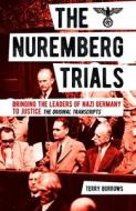 The Nuremberg Trials: Volume I: Bringing the Leaders of Nazi Germany to Justice di Terry Burrows edito da ARCTURUS PUB