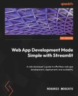 Web App Development Made Simple with Streamlit di Rosario Moscato edito da Packt Publishing