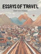 Essays Of Travel di Robert Louis Stevenson edito da Christa Frost