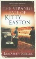 The Strange Fate of Kitty Easton di Elizabeth Speller edito da Virago Press (UK)