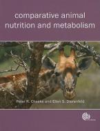 Comparative Animal Nutrition and Metabolism di Peter Robert Cheeke, Ellen S. Dierenfeld edito da PAPERBACKSHOP UK IMPORT
