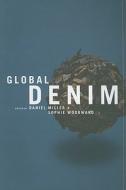 Global Denim di Daniel Miller edito da Bloomsbury Publishing PLC