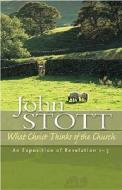 What Christ Thinks Of The Church di John R. W. Stott edito da Lion Hudson Plc