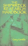 The Shipwreck Research Handbook di Gary Gentile edito da BERKSHIRE PUBN