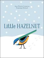 Little Hazelnut di Anne-Florence Lemasson, Dominique Ehrhard edito da Old Barn Books