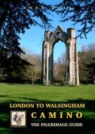 Walsingham Camino Pilgrimage Guide - London To Walsingham di Andy Bull edito da Trailblazer Publications