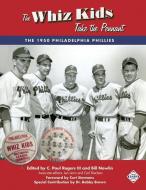 The Whiz Kids Take the Pennant: The 1950 Philadelphia Phillies di C. Paul Rogers III edito da SOC FOR AMER BASEBALL RES