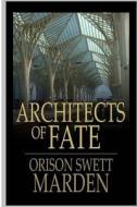 Architects of Fate di Orison Swett Marden edito da Createspace Independent Publishing Platform