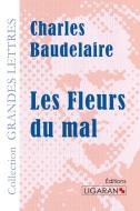 Les Fleurs du mal (grands caractères) di Charles Baudelaire edito da Ligaran