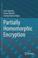 Partially Homomorphic Encryption di Çetin Kaya Koç, Zeynep Ödemi¿ Özger, Funda Özdemir edito da Springer International Publishing