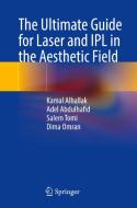 The Ultimate Guide For Laser And IPL In The Aesthetic Field di Kamal Alhallak, Adel Abdulhafid, Salem Tomi, Dima Omran edito da Springer International Publishing AG