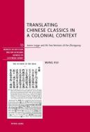 Translating Chinese Classics in a Colonial Context di Hui Wang edito da Lang, Peter