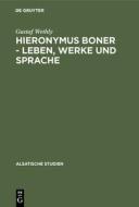 Hieronymus Boner - Leben, Werke und Sprache di Gustaf Wethly edito da De Gruyter