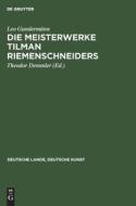 Die Meisterwerke Tilman Riemenschneiders di Leo Gundermänn edito da De Gruyter