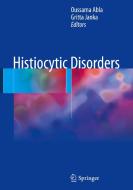Histiocytic Neoplasms and Related Disorders edito da Springer-Verlag GmbH