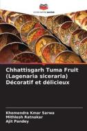 Chhattisgarh Tuma Fruit (Lagenaria siceraria) Décoratif et délicieux di Khomendra Kmar Sarwa, Mithlesh Ratnakar, Ajit Pandey edito da Editions Notre Savoir