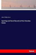 Sporting and Rural Records of the Cheveley Estate di John Philip Hore edito da hansebooks