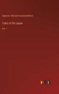 Tales of Old Japan di Algernon Bertram Freeman Mitford edito da Outlook Verlag