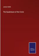 The Quadrature of the Circle di James Smith edito da Salzwasser-Verlag