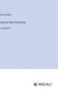 Tales of the Fish Patrol di Jack London edito da Megali Verlag